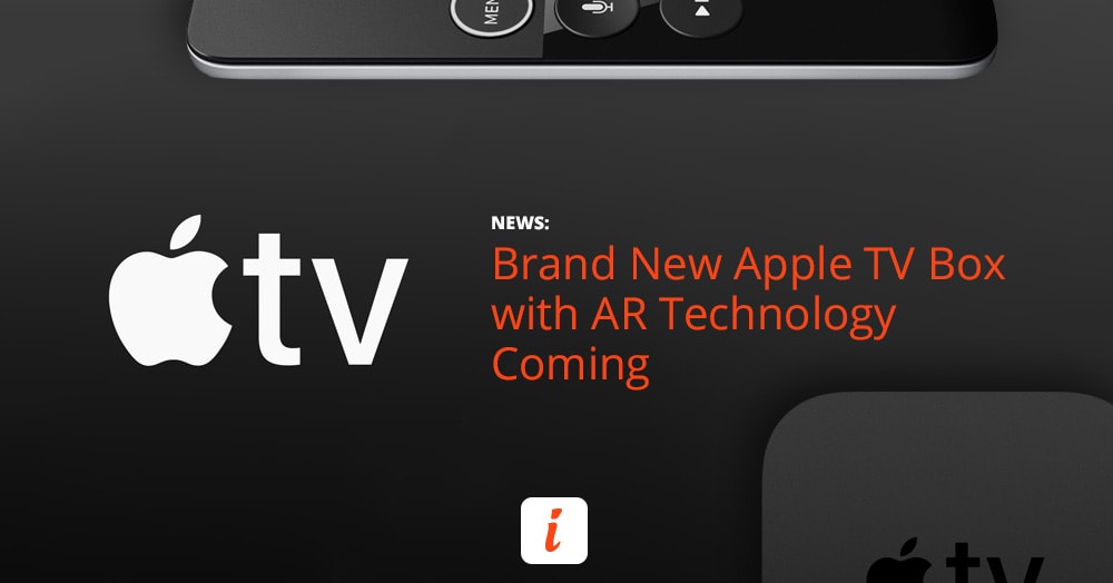 Brand New Apple TV Box with AR Technology Coming